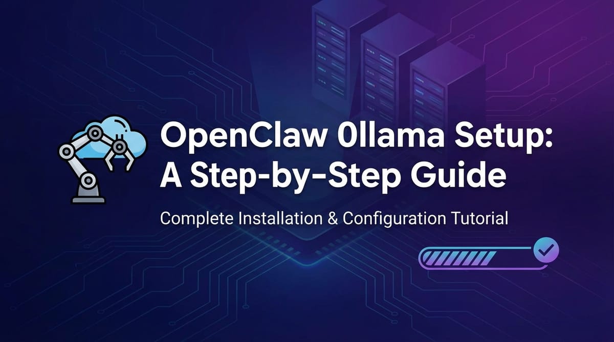 OpenClaw Ollama Setup: A Step-by-Step Guide