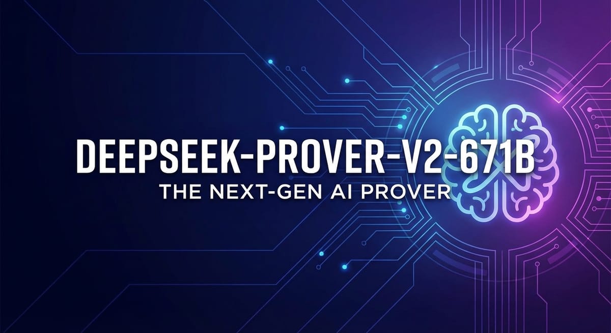 Deepseek-Prover-v2-671B: The Next-Gen AI Prover