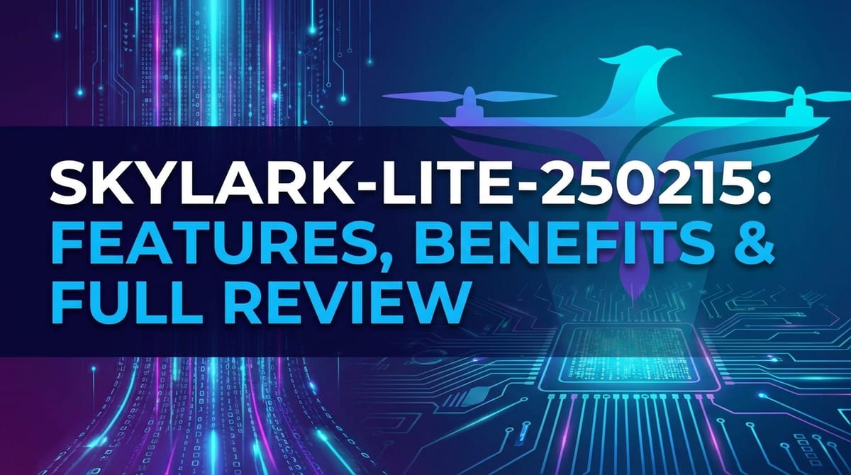 Skylark-Lite-250215: Features, Benefits & Full Review