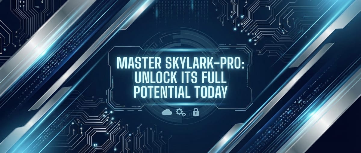 Master Skylark-Pro: Unlock Its Full Potential Today
