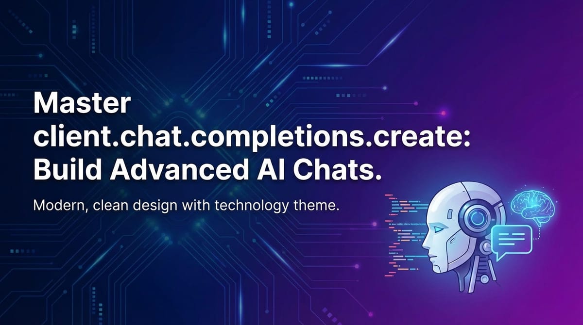Master client.chat.completions.create: Build Advanced AI Chats