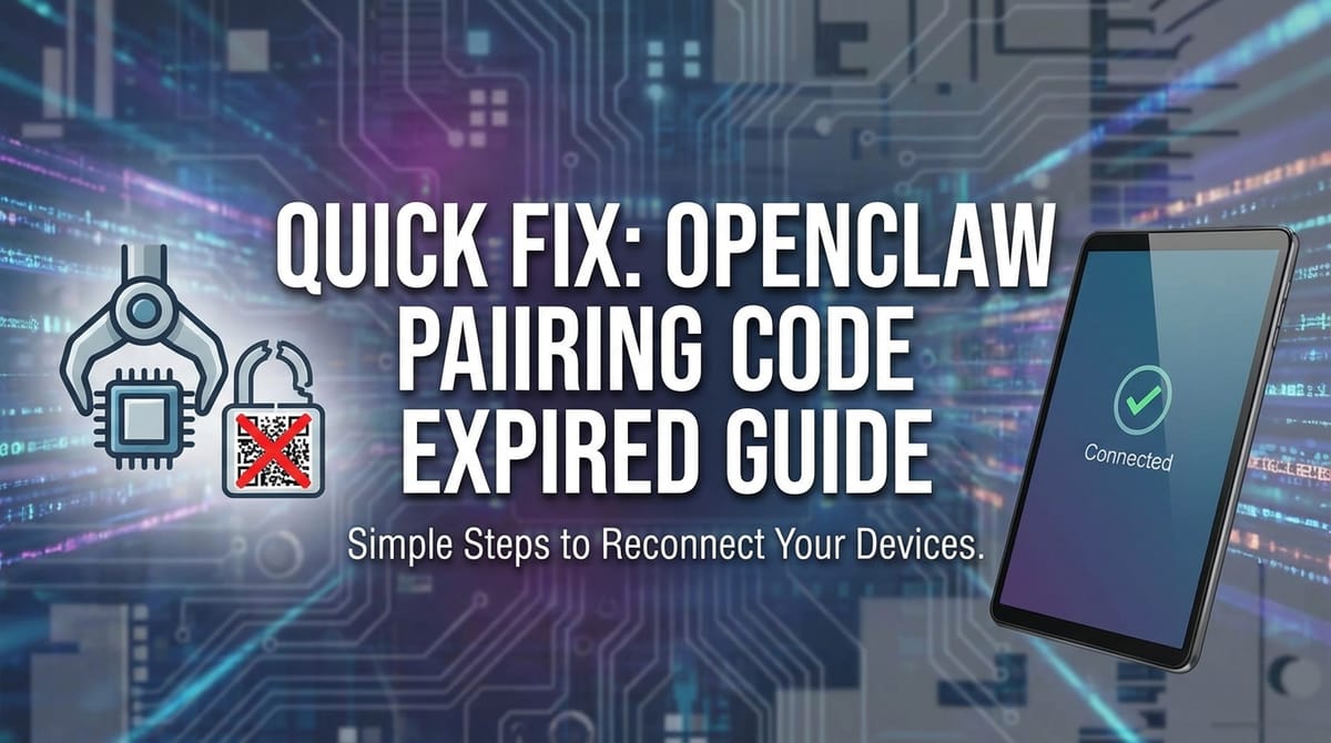 Quick Fix: OpenClaw Pairing Code Expired Guide