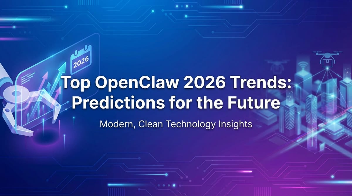 Top OpenClaw 2026 Trends: Predictions for the Future