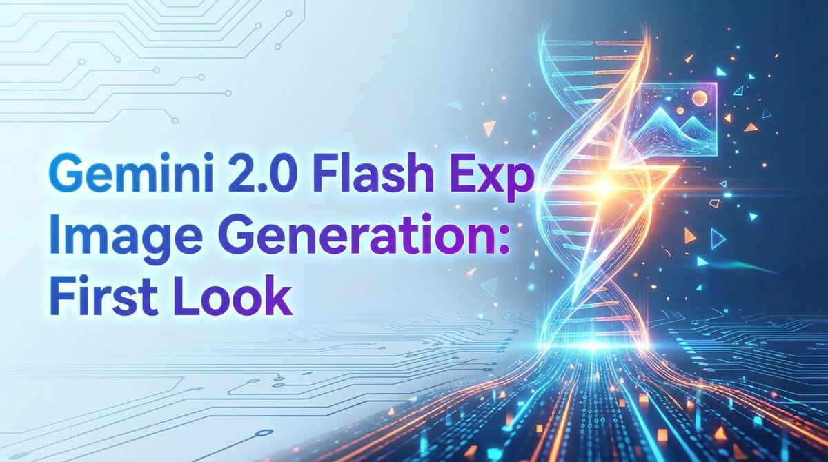 Gemini 2.0 Flash Exp Image Generation: First Look
