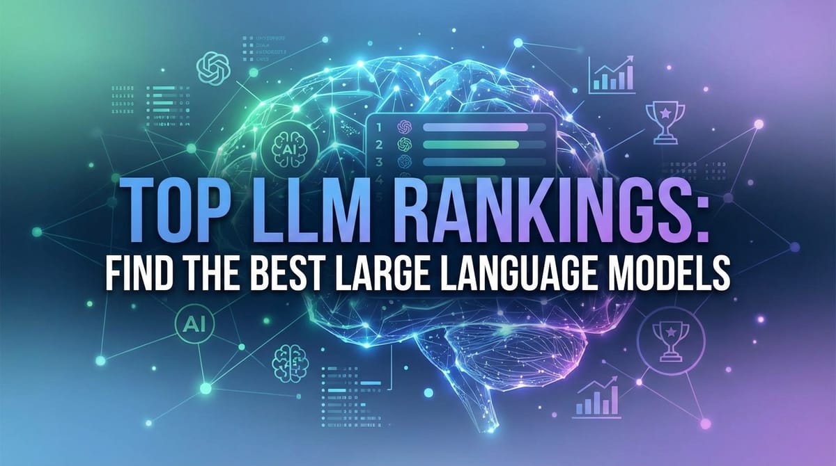 Top LLM Rankings: Find the Best Large Language Models