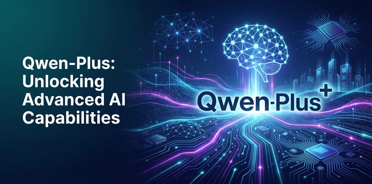 Qwen-Plus: Unlocking Advanced AI Capabilities