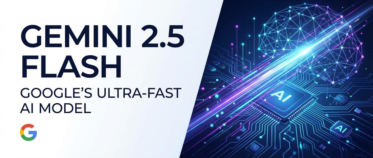 Gemini 2.5 Flash: Google's Ultra-Fast AI Model