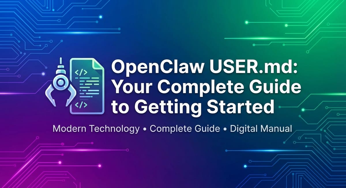 OpenClaw USER.md: Your Complete Guide to Getting Started