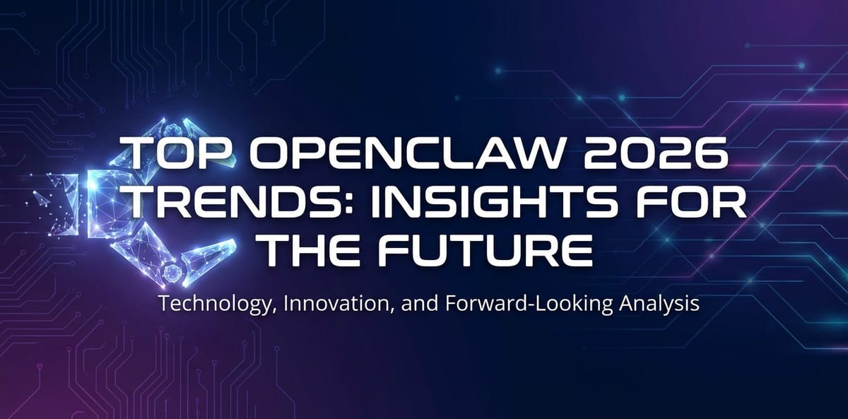Top OpenClaw 2026 Trends: Insights for the Future