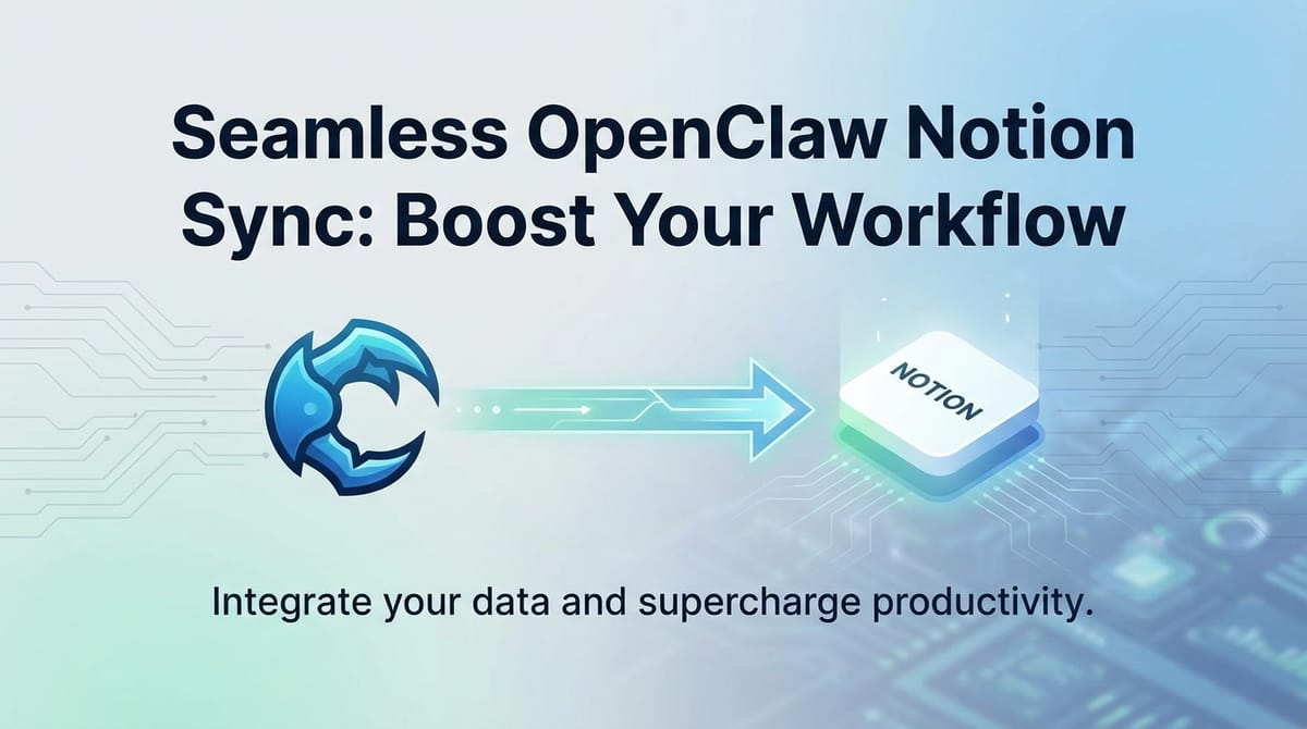 Seamless OpenClaw Notion Sync: Boost Your Workflow