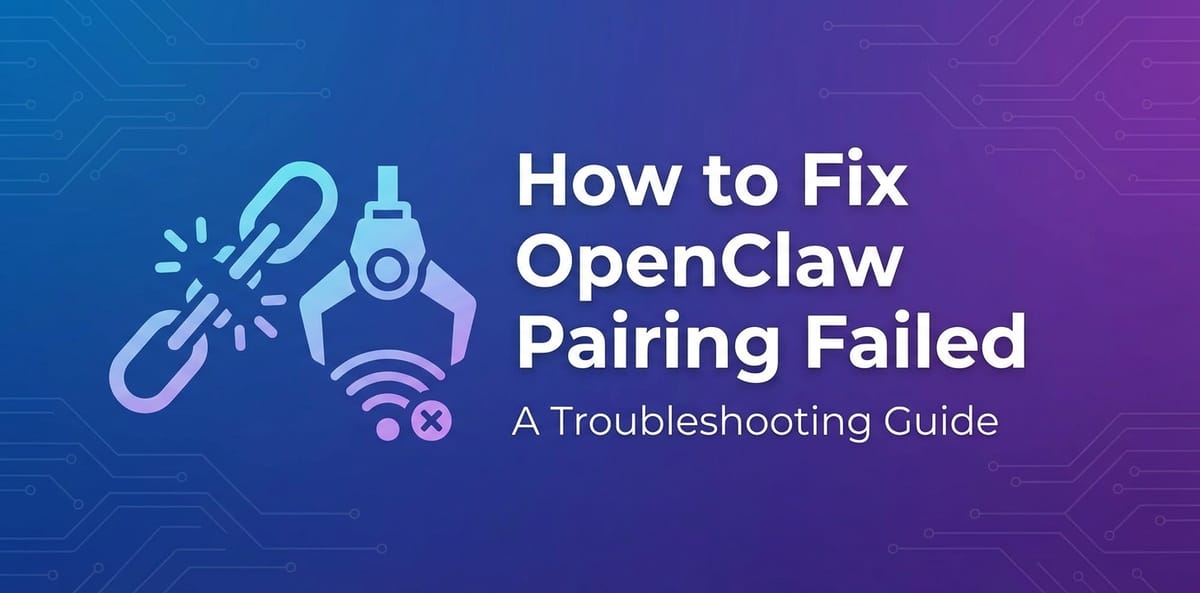 How to Fix OpenClaw Pairing Failed: A Troubleshooting Guide