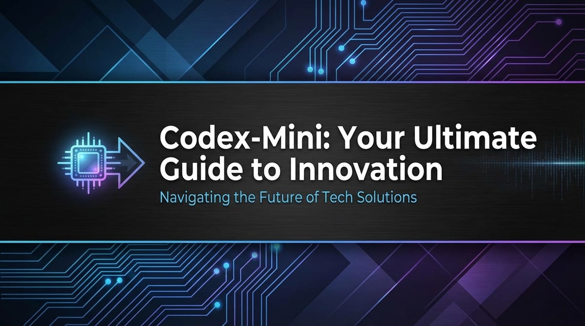 Codex-Mini: Your Ultimate Guide to Innovation