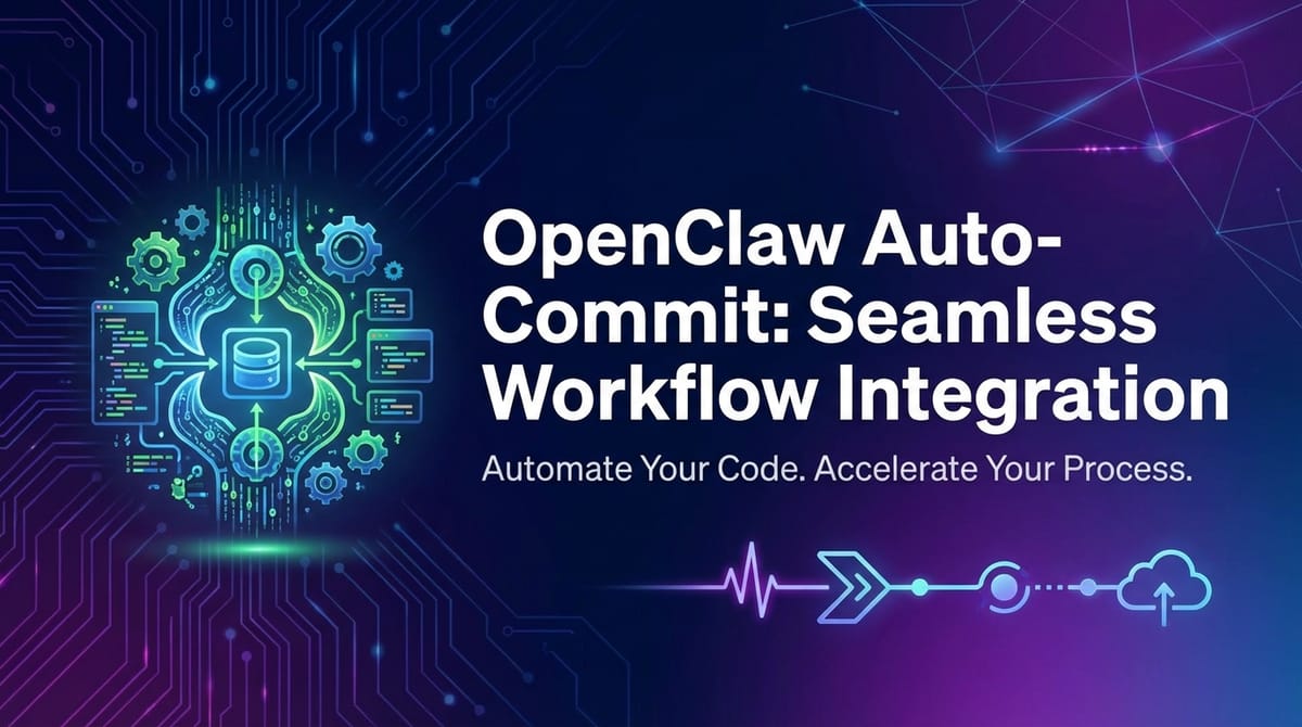 OpenClaw Auto-Commit: Seamless Workflow Integration