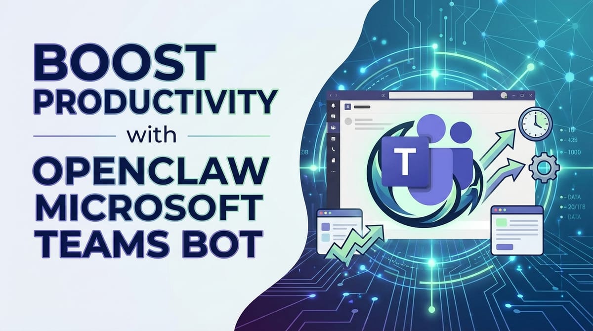Boost Productivity with OpenClaw Microsoft Teams bot