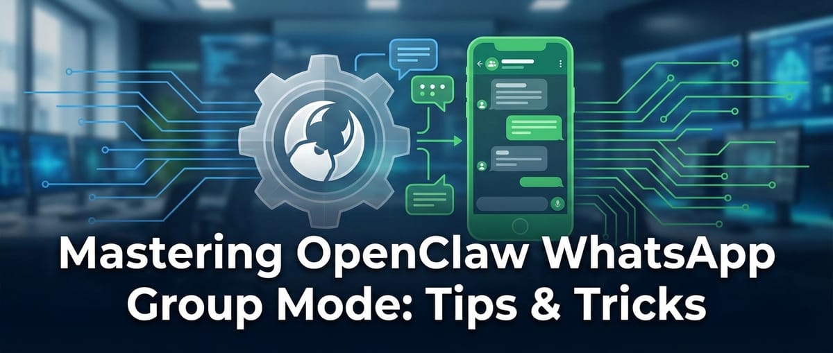 Mastering OpenClaw WhatsApp Group Mode: Tips & Tricks