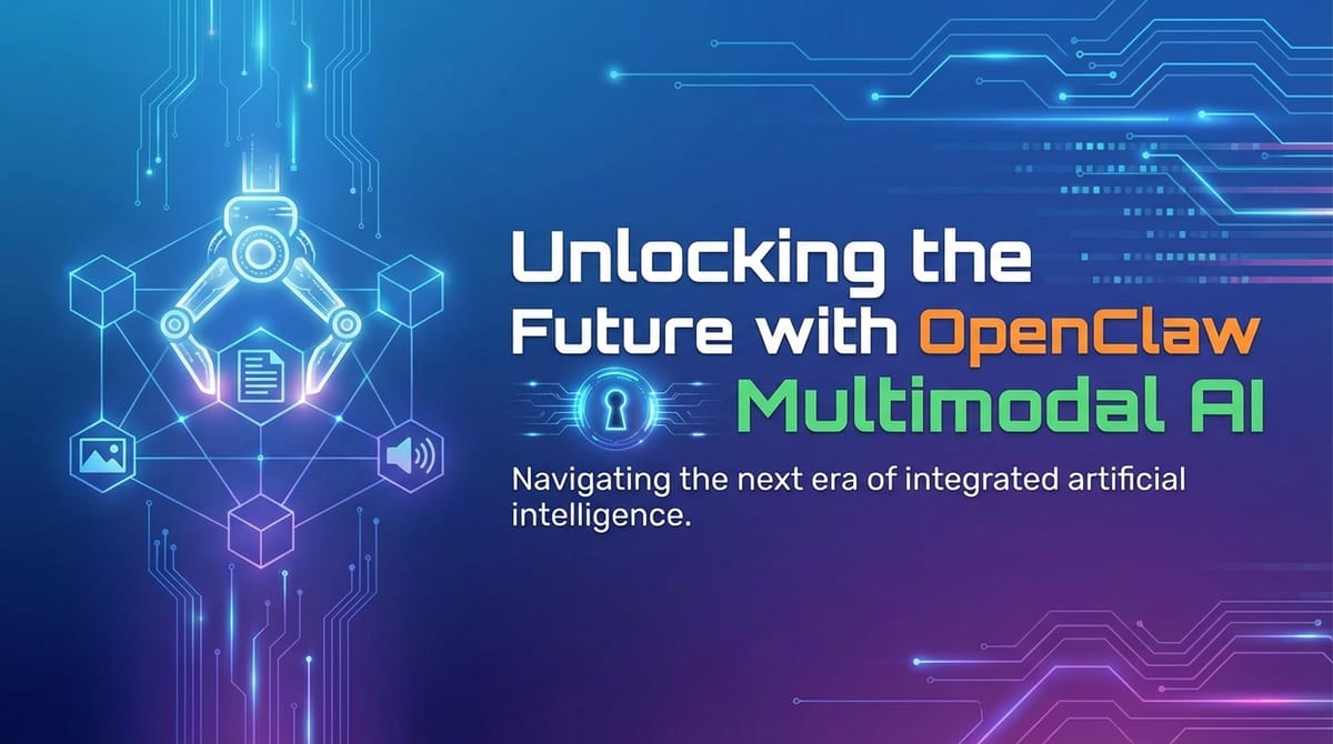 Unlocking the Future with OpenClaw Multimodal AI