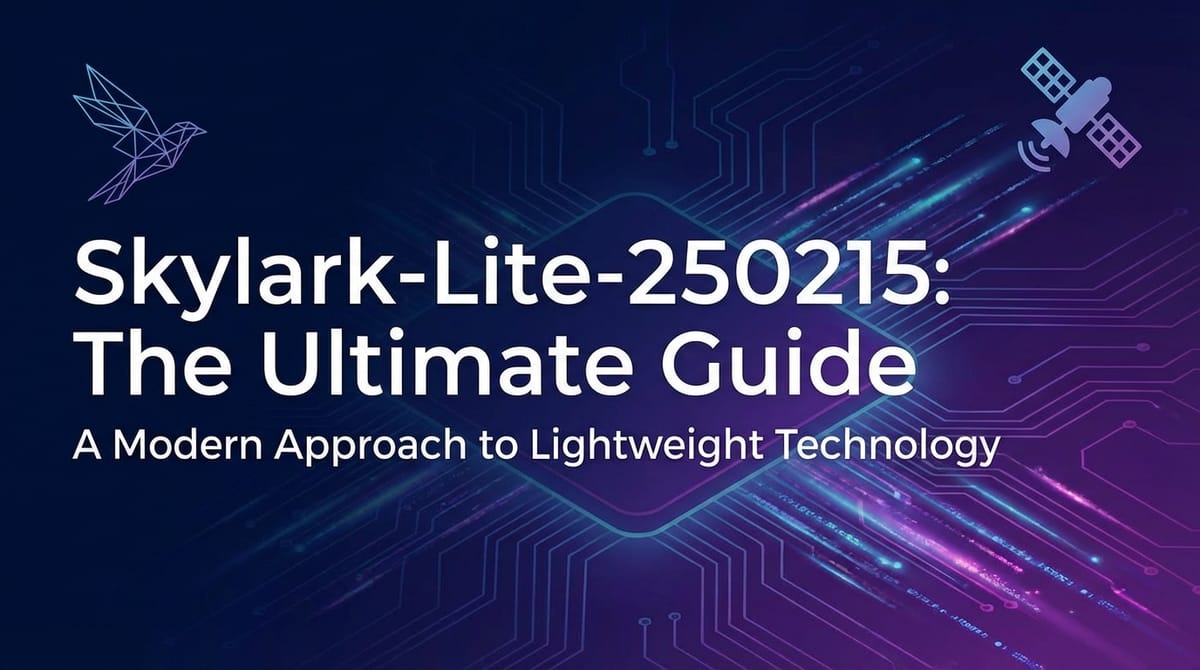 Skylark-Lite-250215: The Ultimate Guide