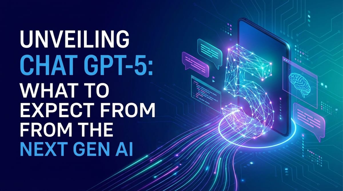 Unveiling Chat GPT-5: What to Expect from the Next Gen AI