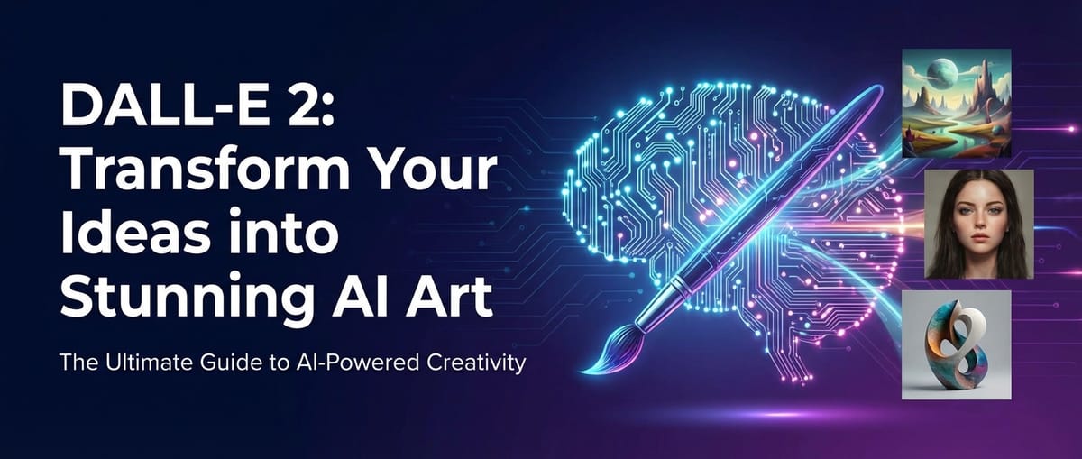 DALL-E 2: Transform Your Ideas into Stunning AI Art