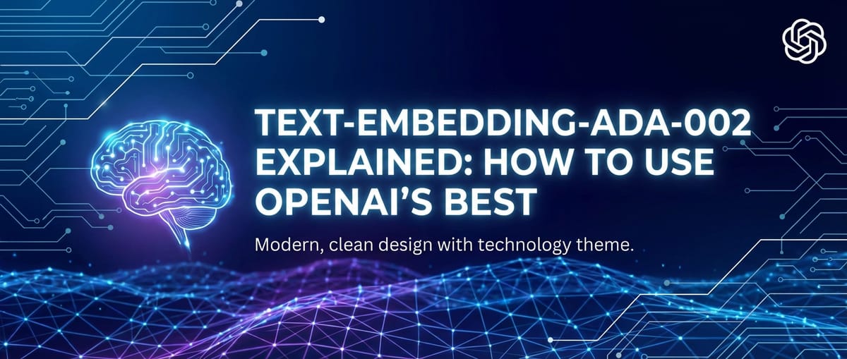 text-embedding-ada-002 Explained: How to Use OpenAI's Best
