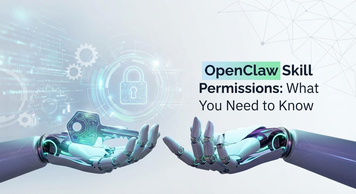 OpenClaw Skill Permissions: What You Need to Know