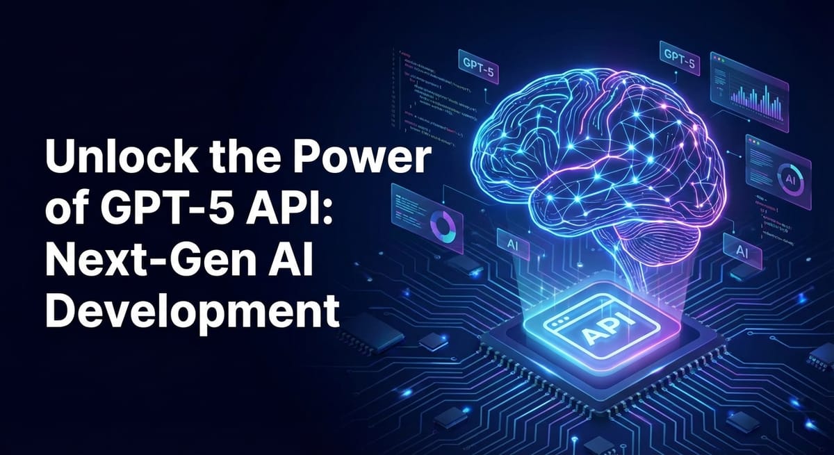 Unlock the Power of GPT-5 API: Next-Gen AI Development