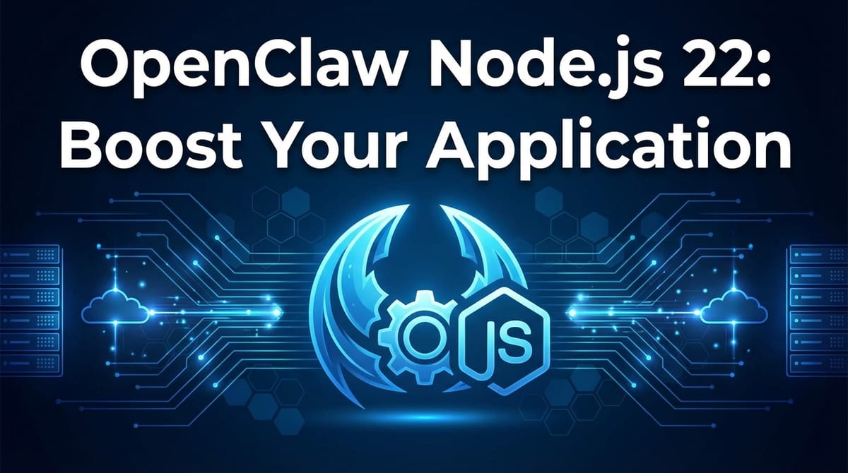 OpenClaw Node.js 22: Boost Your Application