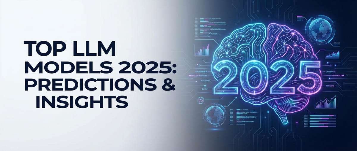 Top LLM Models 2025: Predictions & Insights