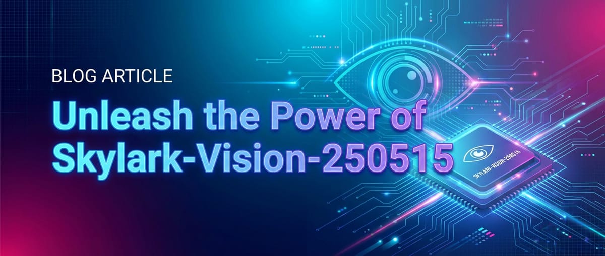 Unleash the Power of Skylark-Vision-250515