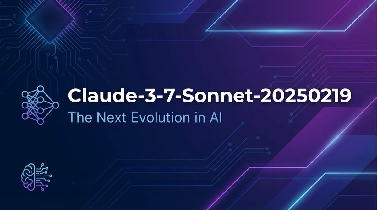 Claude-3-7-Sonnet-20250219: The Next Evolution in AI