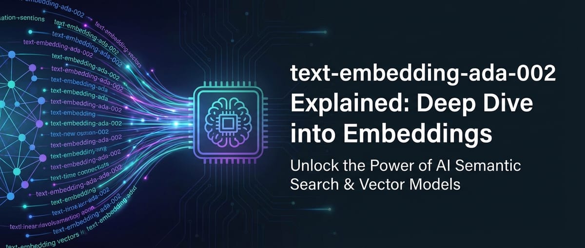 text-embedding-ada-002 Explained: Deep Dive into Embeddings