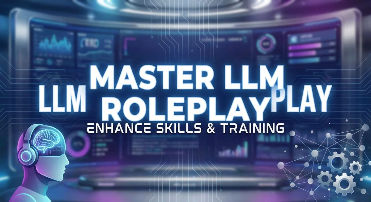 Master LLM Roleplay: Enhance Skills & Training