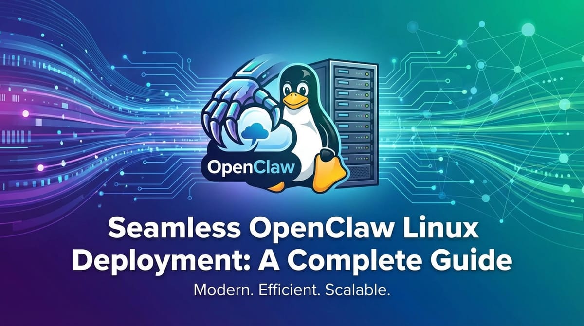 Seamless OpenClaw Linux Deployment: A Complete Guide