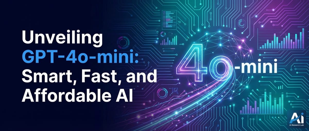 Unveiling GPT-4o-mini: Smart, Fast, and Affordable AI