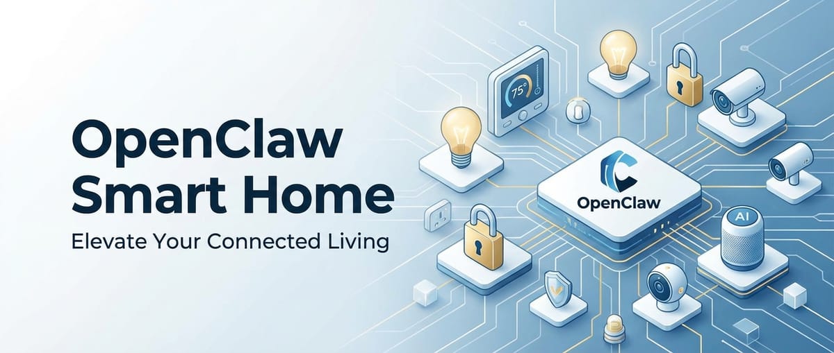 OpenClaw Smart Home: Elevate Your Connected Living