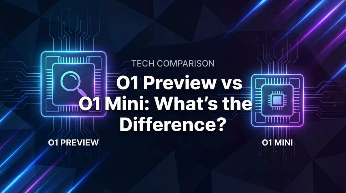 O1 Preview vs O1 Mini: What's the Difference?