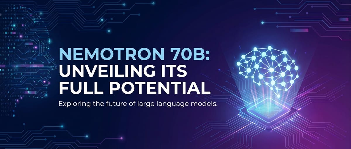 Nemotron 70B: Unveiling Its Full Potential
