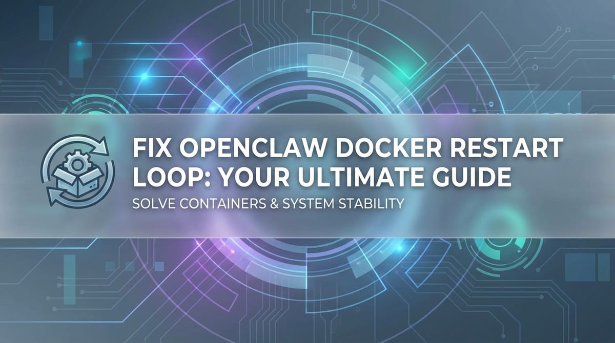Fix OpenClaw Docker Restart Loop: Your Ultimate Guide