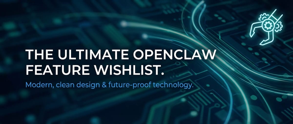 The Ultimate OpenClaw Feature Wishlist