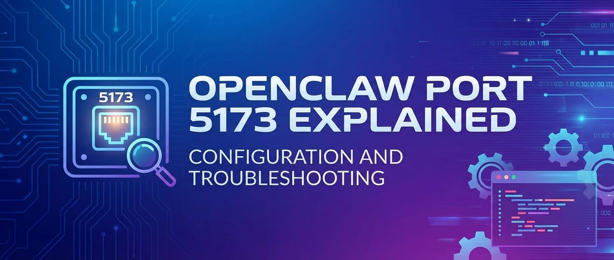 OpenClaw Port 5173 Explained: Configuration and Troubleshooting