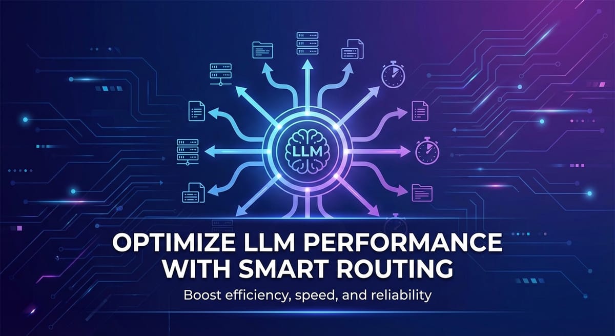 Optimize LLM Performance with Smart Routing