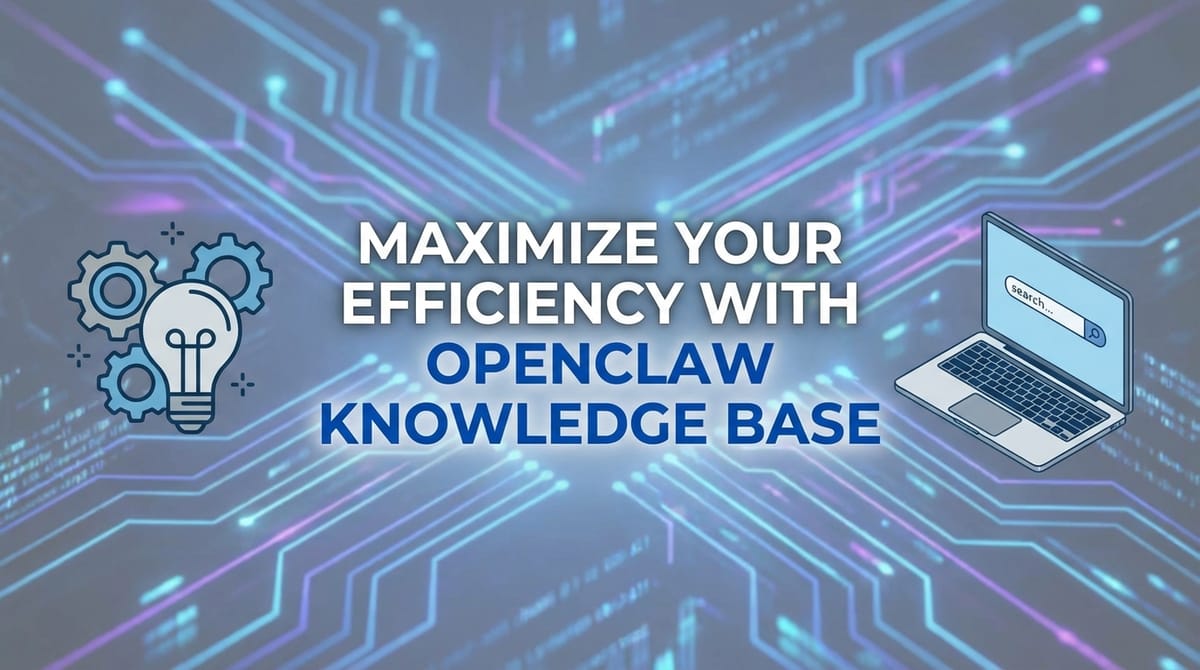 Maximize Your Efficiency with OpenClaw Knowledge Base