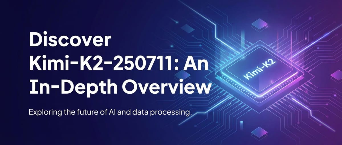 Discover Kimi-K2-250711: An In-Depth Overview