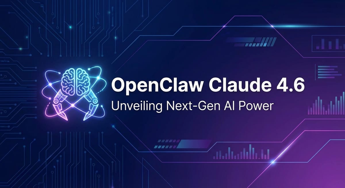 OpenClaw Claude 4.6: Unveiling Next-Gen AI Power