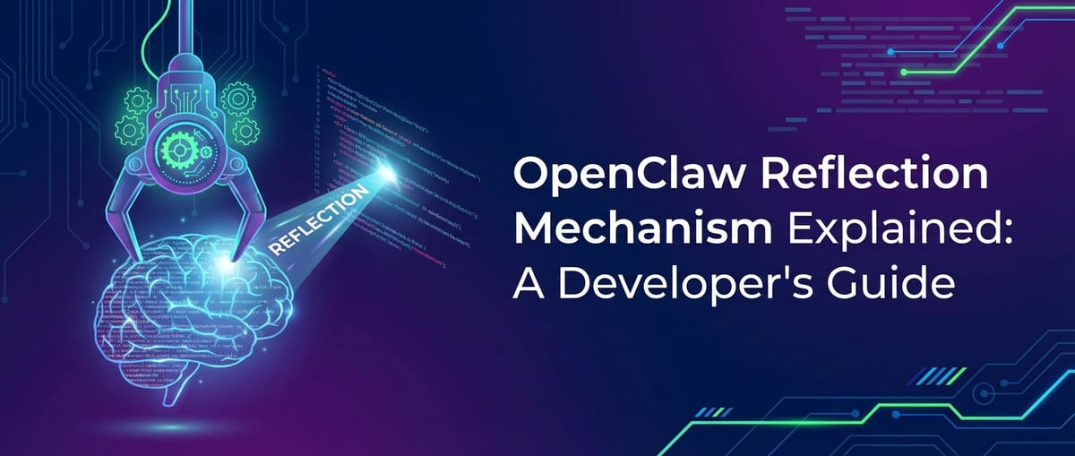 OpenClaw Reflection Mechanism Explained: A Developer's Guide
