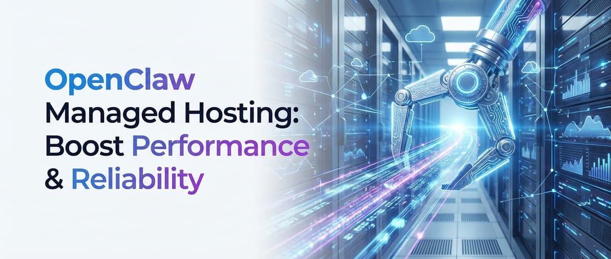 OpenClaw Managed Hosting: Boost Performance & Reliability