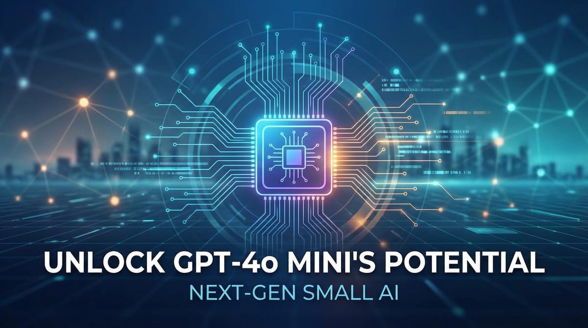 Unlock GPT-4o Mini's Potential: Next-Gen Small AI