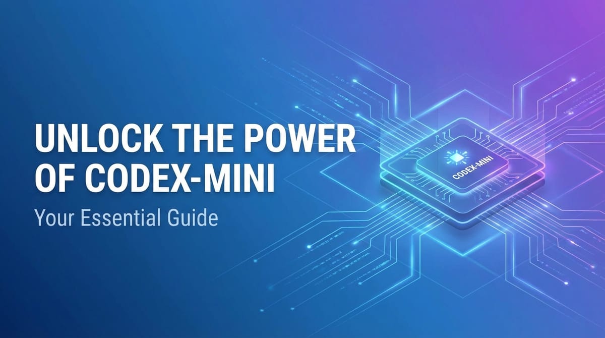 Unlock the Power of Codex-Mini: Your Essential Guide