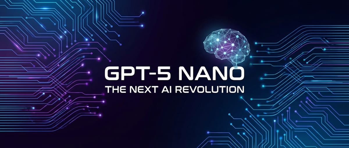 GPT-5 Nano: The Next AI Revolution