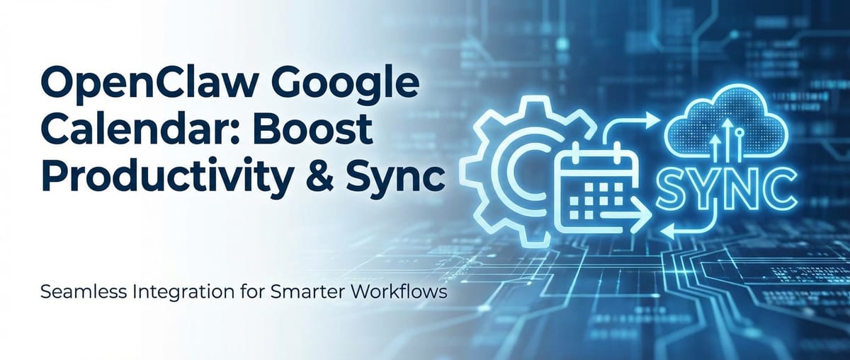 OpenClaw Google Calendar: Boost Productivity & Sync